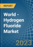 World - Hydrogen Fluoride (Hydrofluoric Acid) - Market Analysis, Forecast, Size, Trends and Insights- Product Image
