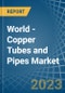World - Copper Tubes and Pipes - Market Analysis, Forecast, Size, Trends and Insights - Product Image
