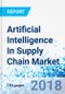 Artificial Intelligence In Supply Chain Market By Technology, By Application, By Vertical: Global Industry Perspective, Comprehensive Analysis, and Forecast, 2017 - 2024 - Product Thumbnail Image