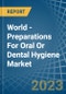 World - Preparations For Oral Or Dental Hygiene - Market Analysis, Forecast, Size, Trends and Insights - Product Image