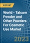 World - Talcum Powder and Other Powders For Cosmetic Use - Market Analysis, Forecast, Size, Trends and Insights - Product Image