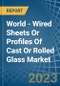 World - Wired Sheets Or Profiles Of Cast Or Rolled Glass - Market Analysis, Forecast, Size, Trends and Insights - Product Thumbnail Image