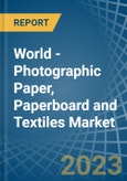 World - Photographic Paper, Paperboard and Textiles - Market Analysis, Forecast, Size, Trends and Insights- Product Image