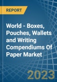 World - Boxes, Pouches, Wallets and Writing Compendiums Of Paper - Market Analysis, Forecast, Size, Trends and Insights- Product Image