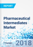 Pharmaceutical Intermediates Market by Product Type, by Applications, and by Distribution Channel: Global Industry Perspective, Comprehensive Analysis and Forecast, 2017 - 2024- Product Image