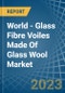 World - Glass Fibre Voiles Made Of Glass Wool - Market Analysis, Forecast, Size, Trends and Insights - Product Thumbnail Image
