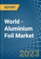World - Aluminium Foil - Market Analysis, Forecast, Size, Trends and Insights - Product Image