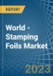 World - Stamping Foils - Market Analysis, Forecast, Size, Trends and Insights - Product Image