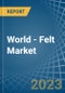 World - Felt - Market Analysis, Forecast, Size, Trends and Insights - Product Thumbnail Image