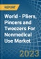 World - Pliers, Pincers and Tweezers For Nonmedical Use - Market Analysis, Forecast, Size, Trends and Insights - Product Thumbnail Image