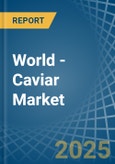 World - Caviar - Market Analysis, Forecast, Size, Trends and Insights- Product Image