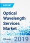 Optical Wavelength Services Market By Bandwidth, By Interface, By Application, and By Organization Size: Global Industry Perspective, Comprehensive Analysis, and Forecast, 2018 - 2025 - Product Thumbnail Image