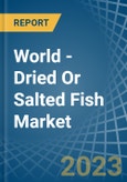 World - Dried Or Salted Fish - Market Analysis, Forecast, Size, Trends and Insights- Product Image