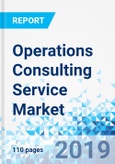Operations Consulting Service Market by Organizational Size, by Vertical, and by Application: Global Industry Perspective, Comprehensive Analysis, and Forecast, 2018 - 2025- Product Image