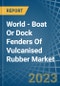 World - Boat Or Dock Fenders Of Vulcanised Rubber - Market Analysis, Forecast, Size, Trends and Insights - Product Image