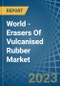 World - Erasers Of Vulcanised Rubber - Market Analysis, Forecast, Size, Trends and Insights - Product Image