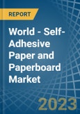 World - Self-Adhesive Paper and Paperboard - Market Analysis, Forecast, Size, Trends and Insights- Product Image