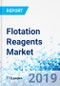 Flotation Reagents Market by Type and by Application: Global Industry Perspective, Comprehensive Analysis, and Forecast, 2018 - 2026 - Product Thumbnail Image