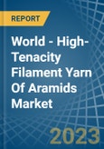 World - High-Tenacity Filament Yarn Of Aramids - Market Analysis, Forecast, Size, Trends and Insights- Product Image