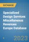 Specialized Design Services Miscellaneous Revenues Europe Database - Product Image