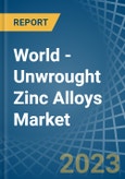 World - Unwrought Zinc Alloys - Market Analysis, Forecast, Size, Trends and Insights- Product Image