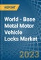 World - Base Metal Motor Vehicle Locks - Market Analysis, Forecast, Size, Trends and Insights - Product Image