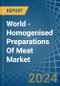 World - Homogenised Preparations Of Meat - Market Analysis, Forecast, Size, Trends and Insights - Product Image