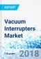 Vacuum Interrupters Market by Application and by End-users: Global Industry Perspective, Comprehensive Analysis and Forecast, 2017-2024 - Product Thumbnail Image