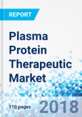 Plasma Protein Therapeutic Market by Product Type, by Application, and by Region: Global Industry Perspective, Comprehensive Analysis and Forecast, 2017 - 2024- Product Image