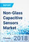 Non-Glass Capacitive Sensors Market by Type and by Application: Global Industry Perspective, Comprehensive Analysis and Forecast, 2017-2024 - Product Thumbnail Image