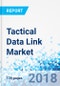 Tactical Data Link Market by Platform, by Components and by Application, Radio Communication, Command and Control and Electronic Warfare: Global Industry Perspective, Comprehensive Analysis and Forecast, 2017 - 2024 - Product Thumbnail Image