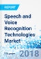 Speech and Voice Recognition Technologies Market by Technology, by Application: Global Industry Perspective, Comprehensive Analysis and Forecast, 2017-2024 - Product Thumbnail Image