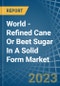 World - Refined Cane Or Beet Sugar In A Solid Form (Excluding White Sugar) - Market Analysis, Forecast, Size, Trends and Insights - Product Image
