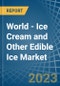 World - Ice Cream and Other Edible Ice - Market Analysis, Forecast, Size, Trends and Insights - Product Image