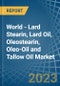 World - Lard Stearin, Lard Oil, Oleostearin, Oleo-Oil and Tallow Oil - Market Analysis, Forecast, Size, Trends and Insights - Product Thumbnail Image
