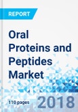 Oral Proteins and Peptides Market by Drug Type and by Application: Global Industry Perspective, Comprehensive Analysis and Forecast, 2018 - 2024- Product Image