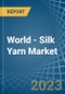 World - Silk Yarn - Market Analysis, Forecast, Size, Trends and Insights - Product Image