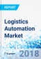 Logistics Automation Market by Component and for Verticals: Global Industry Perspective, Comprehensive Analysis and Forecast, 2017 - 2024 - Product Thumbnail Image