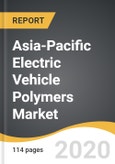 Asia-Pacific Electric Vehicle Polymers Market 2019-2028- Product Image