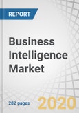 Business Intelligence Market by Component (Solutions and Services), Solution (Dashboards and Scorecards, Data Integration and ETL), Business Function (Finance, Operation), Industry Vertical (BFSI, Telecom and IT), and Region - Global Forecast to 2025- Product Image