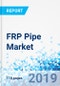 FRP Pipe Market: Global Industry Perspective, Comprehensive Analysis and Forecast, 2018-2025 - Product Thumbnail Image