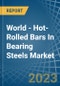 World - Hot-Rolled Bars In Bearing Steels - Market Analysis, Forecast, Size, Trends and Insights - Product Image