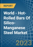 World - Hot-Rolled Bars Of Silico-Manganese Steel - Market Analysis, Forecast, Size, Trends and Insights- Product Image