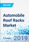 Automobile Roof Racks Market: Global Industry Perspective, Comprehensive Analysis and Forecast, 2018-2025 - Product Thumbnail Image