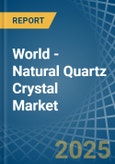 World - Natural Quartz Crystal - Market Analysis, Forecast, Size, Trends and Insights. Update: COVID-19 Impact- Product Image