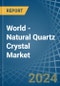 World - Natural Quartz Crystal - Market Analysis, Forecast, Size, Trends and Insights. Update: COVID-19 Impact - Product Image