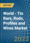 World - Tin Bars, Rods, Profiles and Wires - Market Analysis, Forecast, Size, Trends and Insights - Product Image