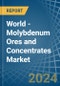 World - Molybdenum Ores and Concentrates - Market Analysis, Forecast, Size, Trends and Insights. Update: COVID-19 Impact - Product Thumbnail Image