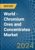 World - Chromium Ores and Concentrates - Market Analysis, Forecast, Size, Trends and Insights- Product Image