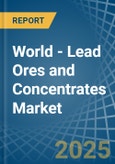 World - Lead Ores and Concentrates - Market Analysis, Forecast, Size, Trends and Insights. Update: COVID-19 Impact- Product Image